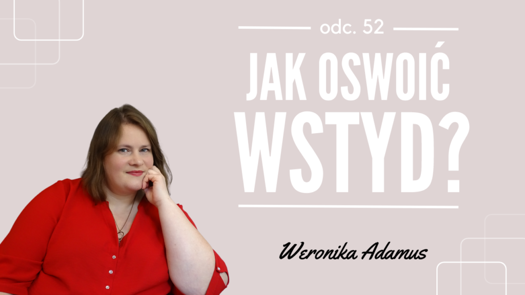 Jak-oswoic-wstyd-Oswoic-emocje-Weronika-Adamus-Centrum-Psychoterapii-Promena-Wroclaw