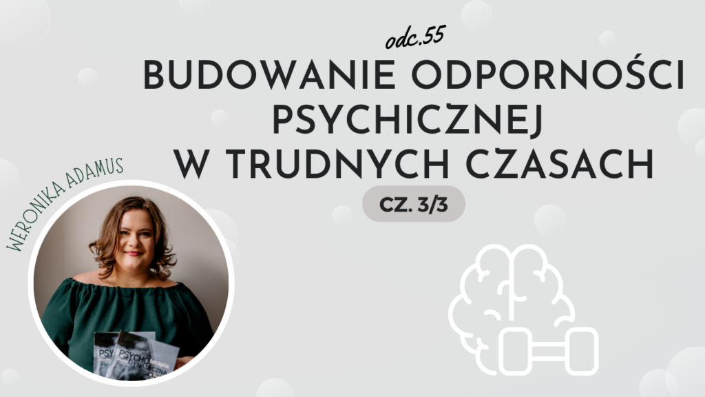 jak-budowac-odporosc-psychiczna-w-trudnych-czasach-3-Weronika-Adamus-Centrum-Psychoterapii-Promena-Wroclaw-Promenowe-PsychoGadki